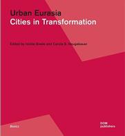 Urban Eurasia. Cities in transformation di Isolde Brade, Carola S. Neugebauer edito da Dom Publishers
