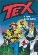 Tex. Il fiore della morte di Gianluigi Bonelli, Gugliemo Letteri edito da Mondadori