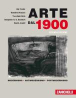 Arte dal 1900. Modernismo. Antimodernismo. Postmodernismo edito da Zanichelli