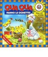 Qua qua fanno le ochette. Ediz. illustrata di Tony Wolf, Silvia D'Achille edito da Dami Editore