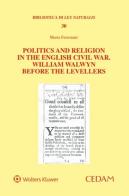 Politics and religion in the english civil war. William Walwyn before the levellers di Marta Ferronato edito da CEDAM