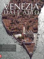 Venezia dall'alto di Armando Dal Fabbro, M. Giulia Montessori, Riccarda Cantarelli edito da Jaca Book