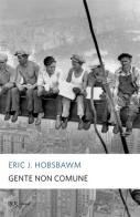 Gente non comune di Eric J. Hobsbawm edito da Rizzoli