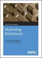 Marketing relazionale. Gestione del marketing nei network di relazioni di Evert Gummesson edito da Hoepli