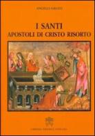 I Santi apostoli di Cristo risorto di Angelo Amato edito da Libreria Editrice Vaticana