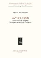 Dante's tears. The poetics of weeping from Vita Nuova to the Commedia di Rossana Fenu Barbera edito da Olschki
