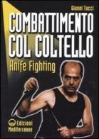 Combattimento col coltello. Knife fighting di Gianni Tucci edito da Edizioni Mediterranee
