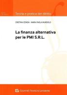 La finanza alternativa per le PMI S.r.l. di Maria Cristina Cengia, Maria Paola Murdolo edito da Giuffrè