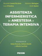 Assistenza infermieristica in anestesia e terapia intensiva di Riccardo Cusmà Piccione, Valentina Bettagno, Luca D'Andrea edito da Piccin-Nuova Libraria
