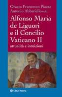 Alfonso Maria de Liguori e il Concilio Vaticano II. Attualità e intuizioni edito da Città Nuova