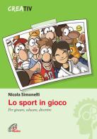 Lo sport in gioco. Per giocare, educare, divertire di Nicola Simonelli edito da Paoline Editoriale Libri