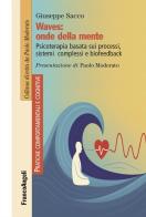 Waves: onde della mente. Psicoterapia basata sui processi, sistemi complessi e biofeedback di Giuseppe Sacco edito da Franco Angeli