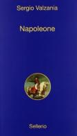 Napoleone di Sergio Valzania edito da Sellerio Editore Palermo