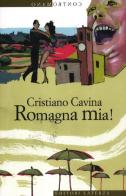 Romagna mia! di Cristiano Cavina edito da Laterza