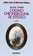 L' uomo che inseguiva se stesso di Allen Sharp edito da Ugo Mursia Editore