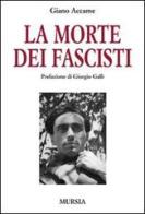 La morte dei fascisti di Giano Accame edito da Ugo Mursia Editore