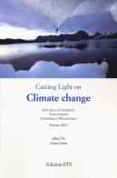 Casting light on climate change. Atti della conferenza (Viterbo, 2017) edito da Edizioni ETS
