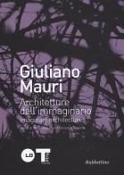 Giuliano Mauri. Architetture dell'immaginario. Ediz. italiana e inglese edito da Rubbettino
