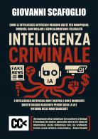 Intelligenza criminale. The dark side of IA. Come le intelligenze artificiali vengono usate per manipolare, dividere, controllare e come alimentano l'illegalità di Giovanni Scafoglio edito da Edizioni della Meridiana