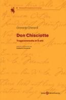 Don Chisciotte. Tragicommedia in 5 atti di Gherardo Gherardi edito da Società Editrice Fiorentina