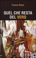 Quel che resta del vero di Franco Rizzo edito da Armando Editore