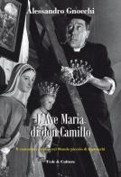 L' Ave Maria di don Camillo. Il cammino cristiano nel «Mondo piccolo» di Guareschi di Alessandro Gnocchi edito da Fede & Cultura