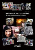 Napoli-Calarasi express. Vite zigane perdute nella metropoli d'Occidente di Marco Nieli edito da Edizioni del Faro