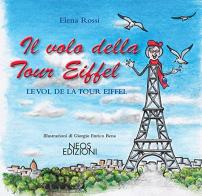 Il volo della Tour Eiffel. Le vol de la Tour Eiffel di Elena Rossi edito da Neos Edizioni