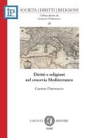 Diritti e religioni nel crocevia Mediterraneo di Gaetano Dammacco edito da Cacucci