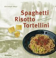 Spaghetti, risotto & tortellini. Italienische Vorspeisen. Ediz. ridotta di Christoph Mayr edito da Athesia