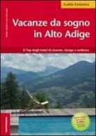 Vacanze da sogno in Alto Adige di Stefan Stabler, Luca Bernabè edito da Tappeiner