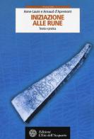 Iniziazione alle rune. Teoria e pratica di Anne-Laure D'Apremont, Arnaud D'Apremont edito da L'Età dell'Acquario
