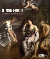 Il non finito fra poetica e tecnica esecutiva edito da Artemide
