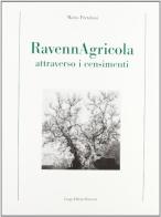 Ravenna agricola attraverso i censimenti di Mario Pretolani edito da Longo Angelo