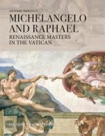Michelangelo and Raphael Renaissance Masters in the Vatican di Antonio Paolucci edito da Edizioni Musei Vaticani