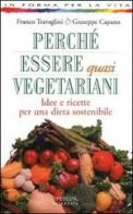 Perché essere quasi vegetariani di Franco Travaglini, Giuseppe Capano edito da Sperling & Kupfer