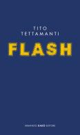 Flash di Tito Tettamanti edito da Armando Dadò Editore