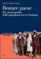 Restare paese. Per un'etnografia dello spopolamento in Sardegna di Felice Tiragallo edito da CUEC Editrice
