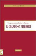 Il giardino Stibbert. Un percorso simbolico a Firenze di Francesca Serci edito da Nerbini
