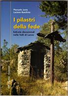 I pilastri della fede. Edicole devozionali nelle valli di Lanzo di Piercarlo Jorio, Luciano Buschino edito da Garbolino Editore