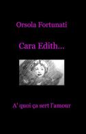 Cara Edith... «à quoi ça sert l'amour» di Orsola Fortunati edito da ilmiolibro self publishing
