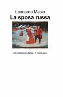 La sposa russa di Leonardo Masia edito da ilmiolibro self publishing