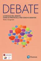 Le regole del debate. Guida ai protocolli per coach e debater di Matteo Giangrande edito da Pearson