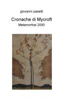 Cronache di Mycroft. Metamorfosi 2000 di Giovanni Pasetti edito da ilmiolibro self publishing