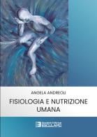 Fisiologia e nutrizione umana di Angela Andreoli edito da Esculapio