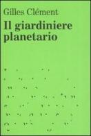 Il giardiniere planetario di Gilles Clément edito da 22 Publishing