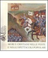 Mori e Cristiani nelle feste e negli spettacoli popolari edito da Museo Marionette A. Pasqualino