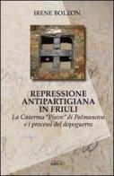 Repressione antipartigiana in Friuli. La caserma «Piave» di Palmanova e i processi del dopoguerra