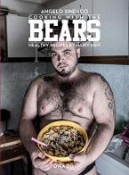 Cooking with the bears. Healthy recipes by hairy men. Ediz. illustrata di Angelo Sindaco edito da Drago (Roma)