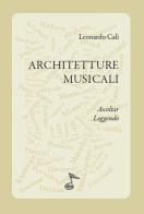 Architetture musicali. Ascoltar leggendo di Leonardo Calì edito da GDE Edizioni Musicali